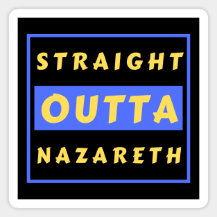 Straight Outta Nazareth | Funny Christian Magnet